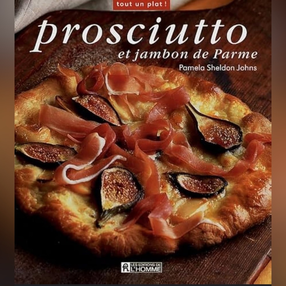 Prosciutto et jambon de parme - Pamela Sheldon johns (French)